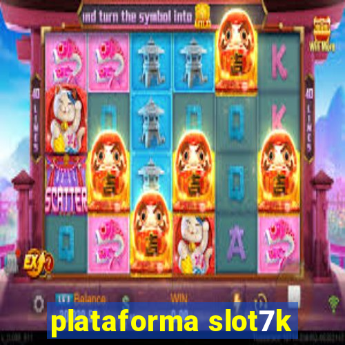 plataforma slot7k